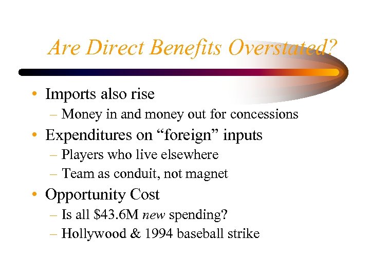 Are Direct Benefits Overstated? • Imports also rise – Money in and money out