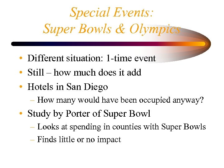 Special Events: Super Bowls & Olympics • Different situation: 1 -time event • Still