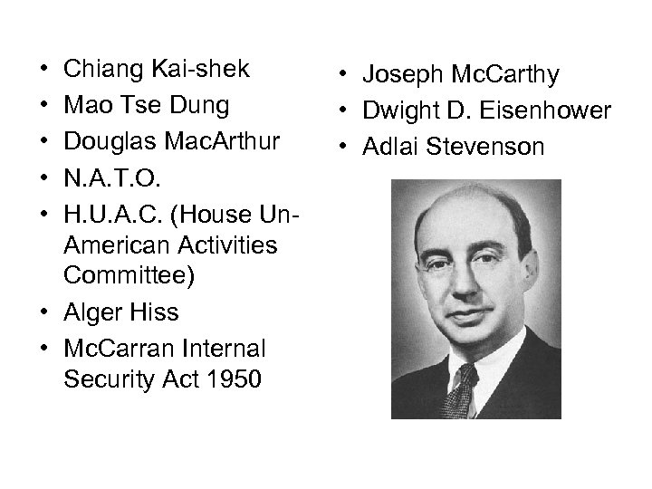  • • • Chiang Kai-shek Mao Tse Dung Douglas Mac. Arthur N. A.
