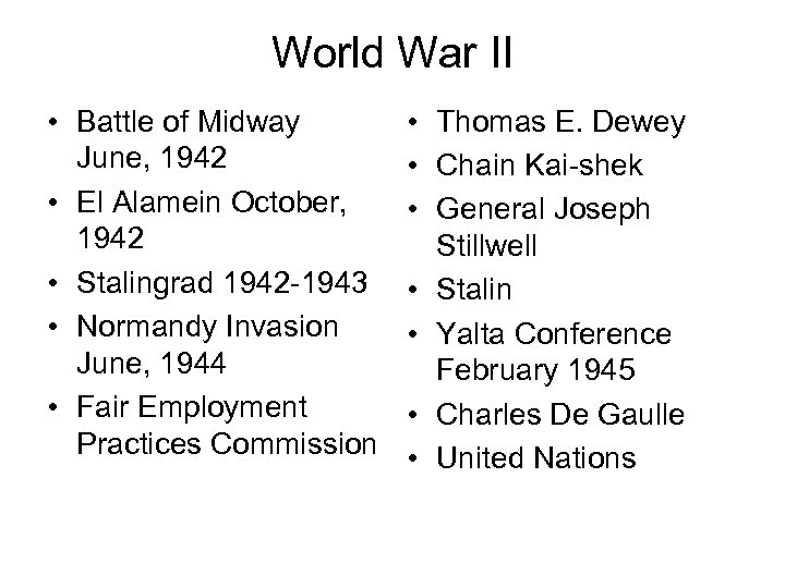 World War II • Battle of Midway June, 1942 • El Alamein October, 1942
