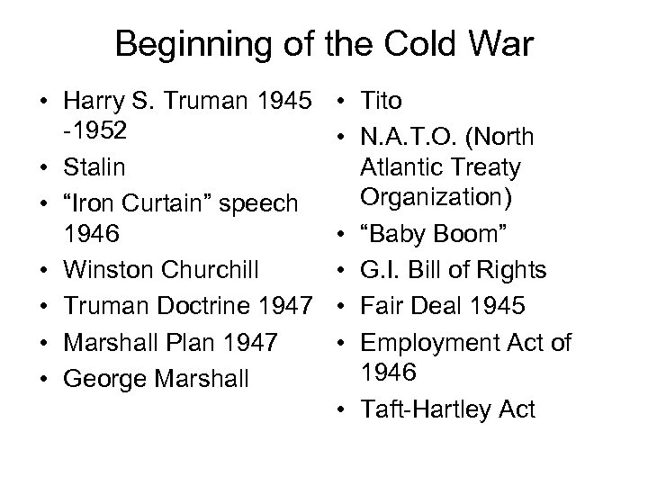 Beginning of the Cold War • Harry S. Truman 1945 -1952 • Stalin •