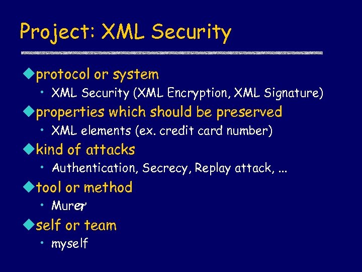 Project: XML Security uprotocol or system • XML Security (XML Encryption, XML Signature) uproperties