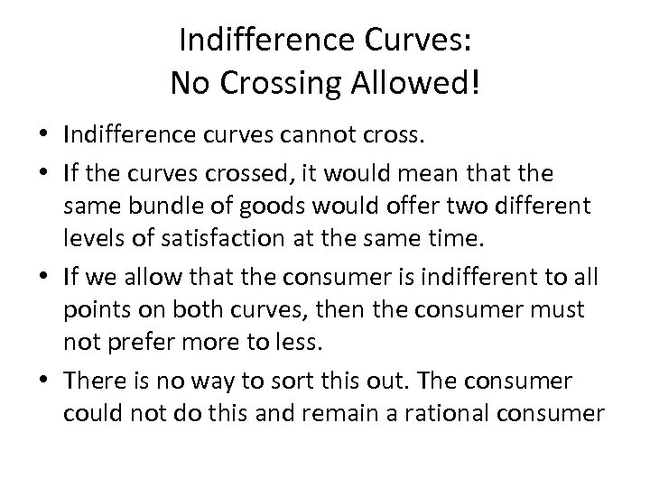 Indifference Curves: No Crossing Allowed! • Indifference curves cannot cross. • If the curves