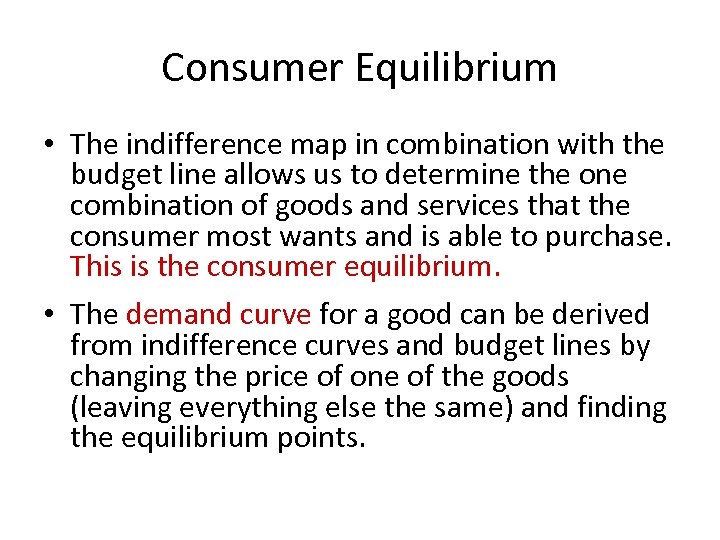 Consumer Equilibrium • The indifference map in combination with the budget line allows us