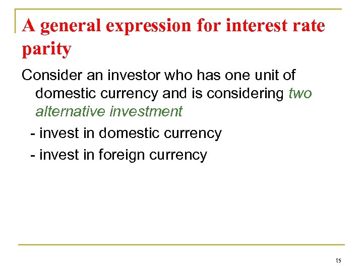 A general expression for interest rate parity Consider an investor who has one unit