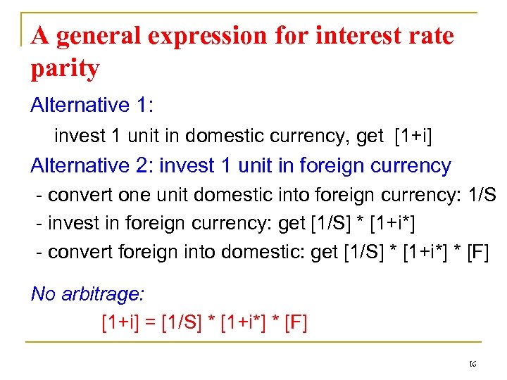 A general expression for interest rate parity Alternative 1: invest 1 unit in domestic
