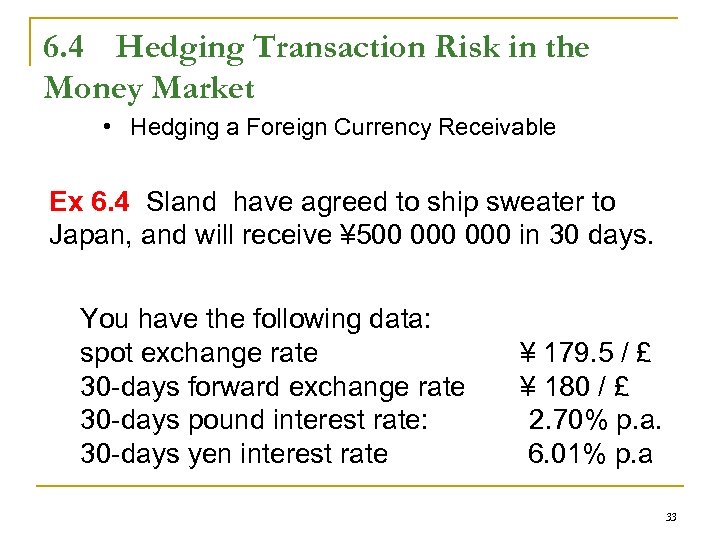 6. 4 Hedging Transaction Risk in the Money Market • Hedging a Foreign Currency