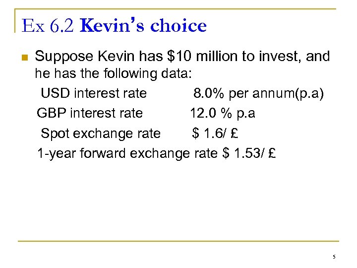 Ex 6. 2 Kevin’s choice n Suppose Kevin has $10 million to invest, and