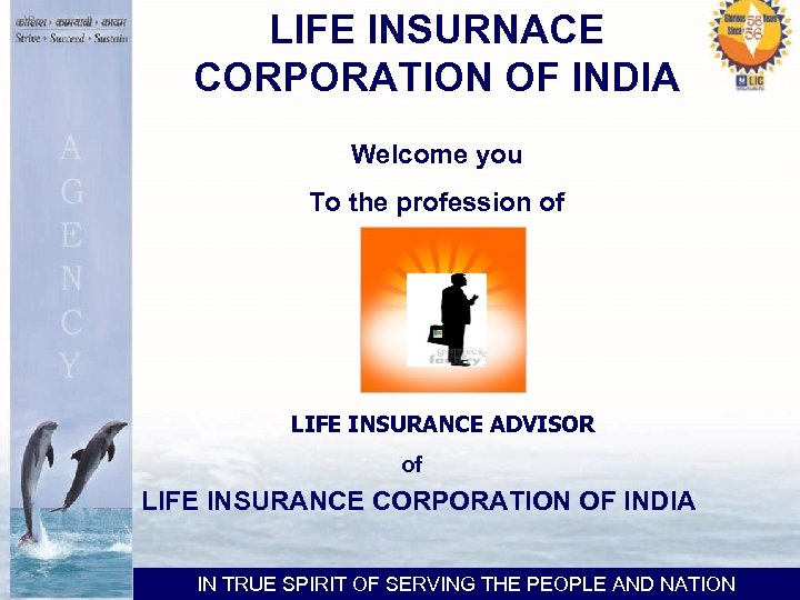 LIFE INSURNACE CORPORATION OF INDIA Welcome you To the profession of LIFE INSURANCE ADVISOR