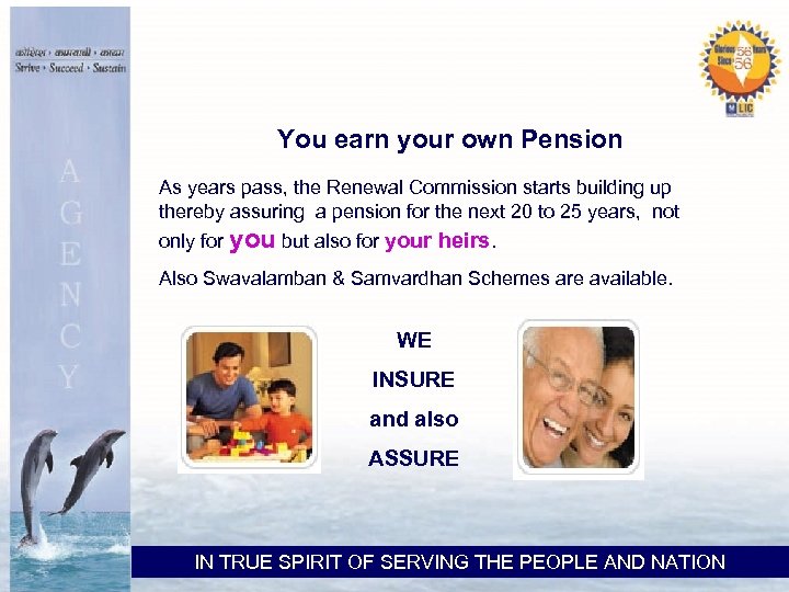 You earn your own Pension As years pass, the Renewal Commission starts building up