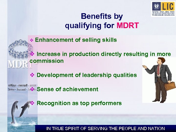 Benefits by qualifying for MDRT v Enhancement of selling skills v Increase in production