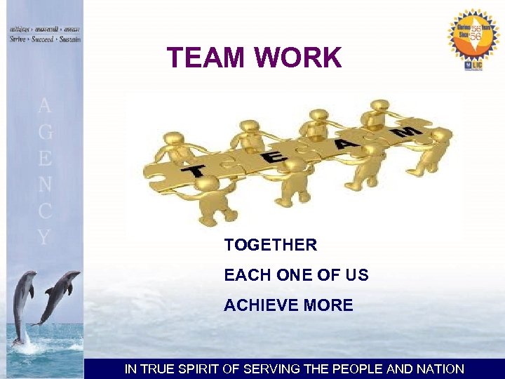 TEAM WORK TOGETHER EACH ONE OF US ACHIEVE MORE IN TRUE SPIRIT OF SERVING