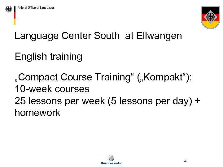 Language Center South at Ellwangen English training „Compact Course Training“ („Kompakt“): 10 -week courses