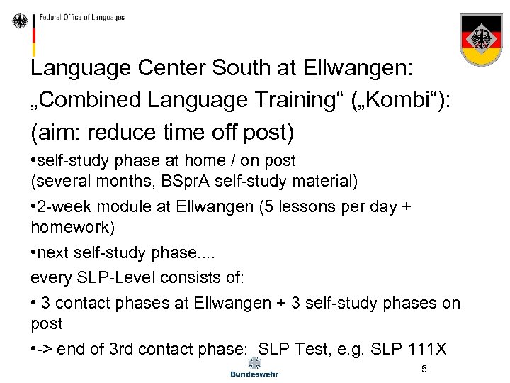 Language Center South at Ellwangen: „Combined Language Training“ („Kombi“): (aim: reduce time off post)