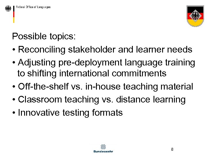 Possible topics: • Reconciling stakeholder and learner needs • Adjusting pre-deployment language training to