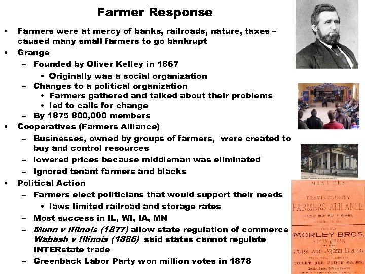 Farmer Response • • Farmers were at mercy of banks, railroads, nature, taxes –