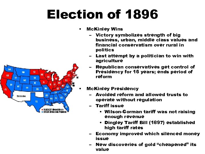 Election of 1896 • Mc. Kinley Wins – Victory symbolizes strength of big business,