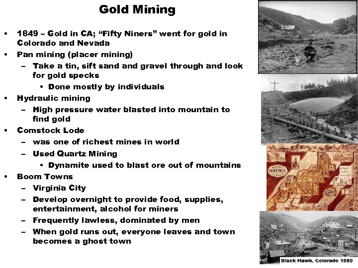 Gold Mining • • • 1849 – Gold in CA; “Fifty Niners” went for