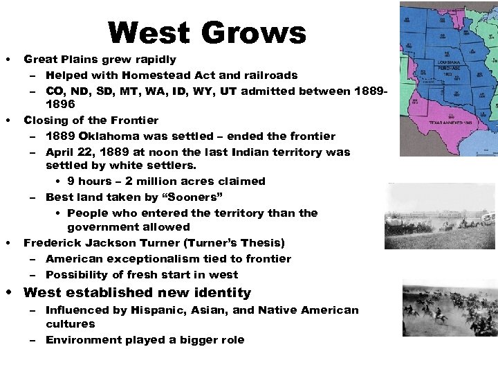  • • • West Grows Great Plains grew rapidly – Helped with Homestead