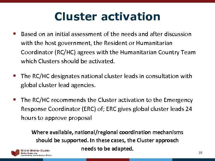 Cluster activation § Based on an initial assessment of the needs and after discussion