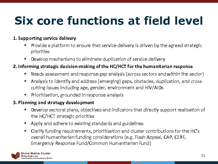 Six core functions at field level 1. Supporting service delivery § Provide a platform