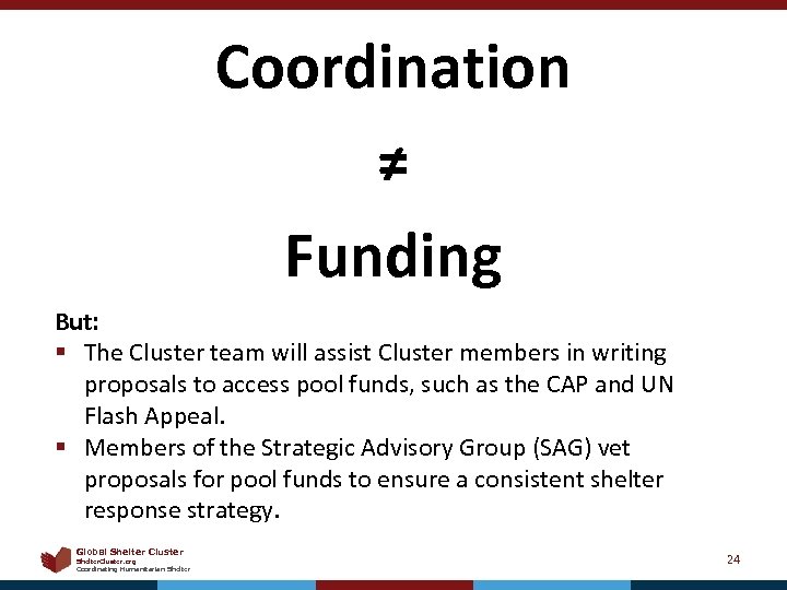 Coordination ≠ Funding But: § The Cluster team will assist Cluster members in writing