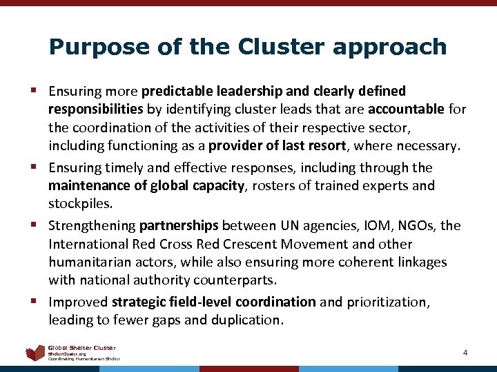 Purpose of the Cluster approach § Ensuring more predictable leadership and clearly defined responsibilities