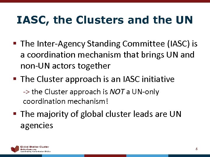 IASC, the Clusters and the UN § The Inter‐Agency Standing Committee (IASC) is a