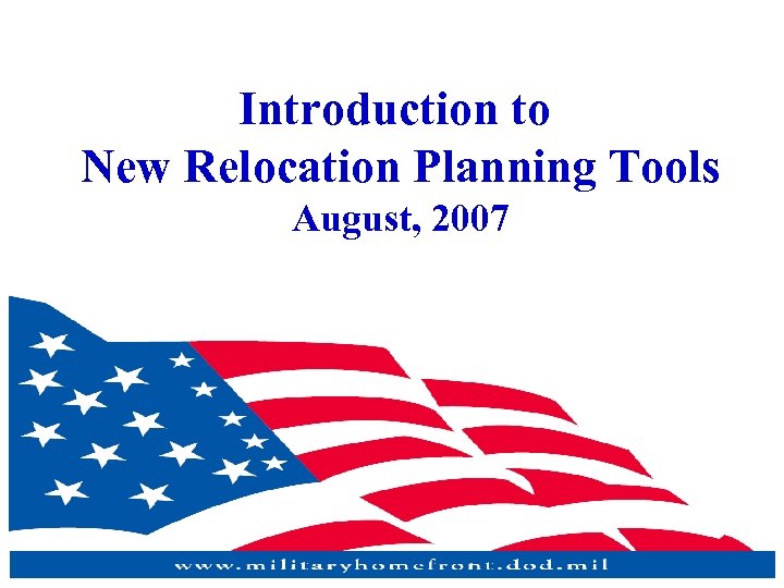 Introduction to New Relocation Planning Tools August, 2007 