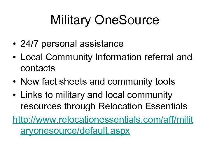 Military One. Source • 24/7 personal assistance • Local Community Information referral and contacts