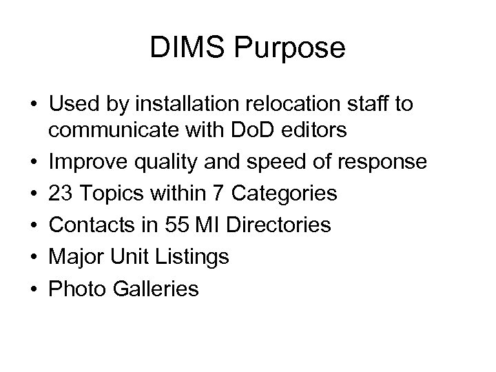 DIMS Purpose • Used by installation relocation staff to communicate with Do. D editors