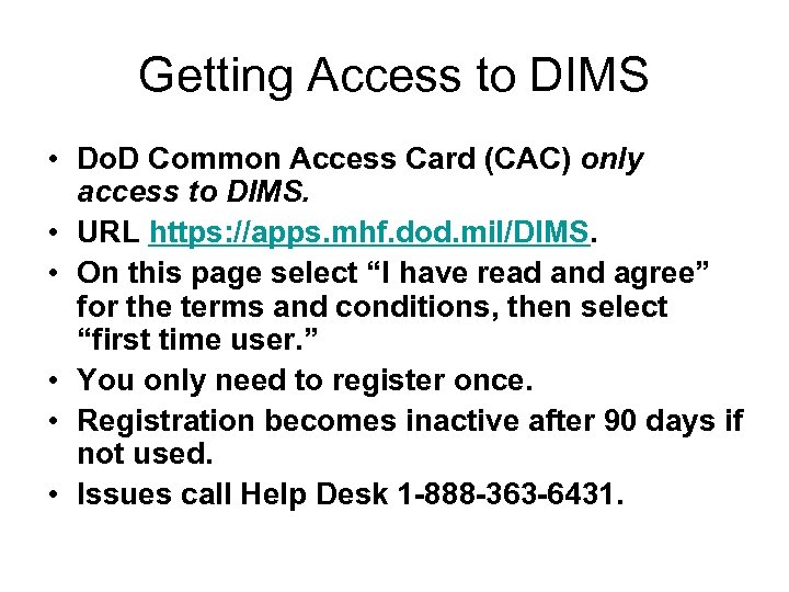 Getting Access to DIMS • Do. D Common Access Card (CAC) only access to