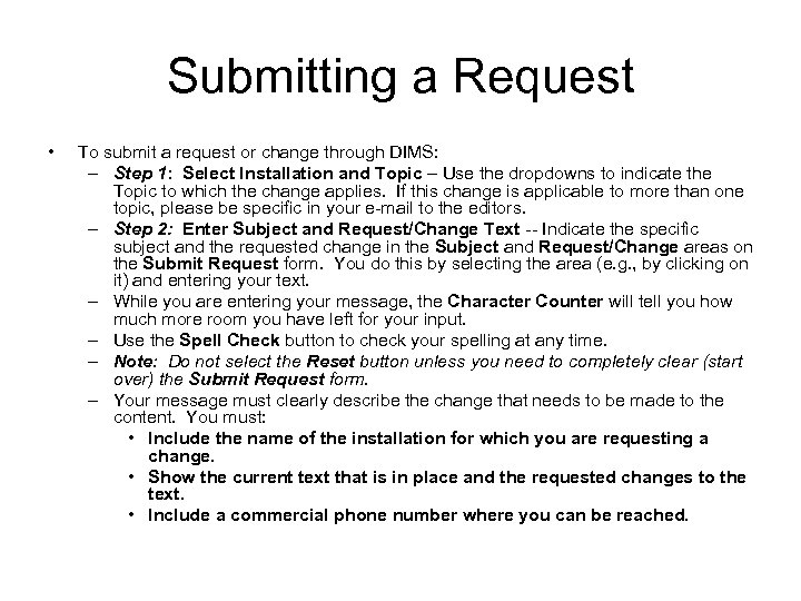 Submitting a Request • To submit a request or change through DIMS: – Step