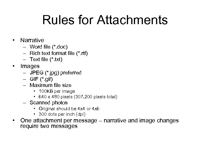 Rules for Attachments • Narrative – Word file (*. doc) – Rich text format