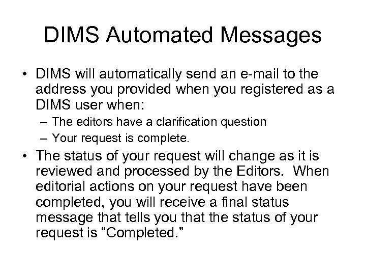 DIMS Automated Messages • DIMS will automatically send an e-mail to the address you