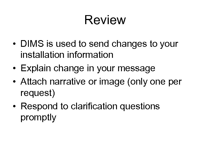 Review • DIMS is used to send changes to your installation information • Explain