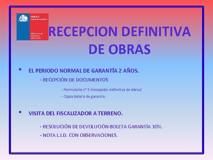 RECEPCION DEFINITIVA DE OBRAS • EL PERIODO NORMAL DE GARANTÍA 2 AÑOS. - RECEPCIÓN