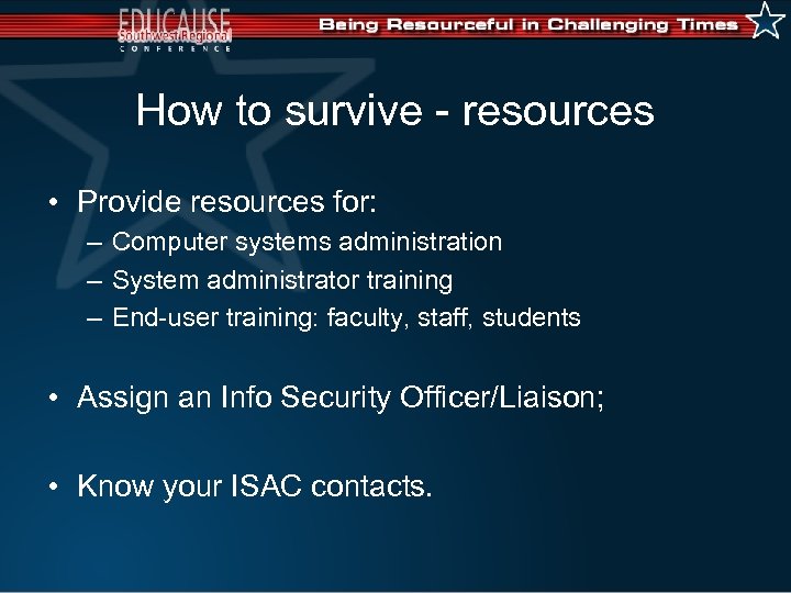 How to survive - resources • Provide resources for: – Computer systems administration –