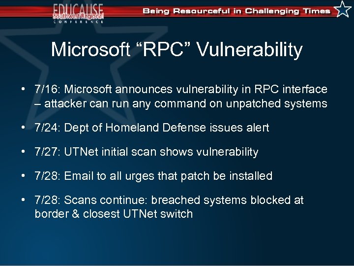 Microsoft “RPC” Vulnerability • 7/16: Microsoft announces vulnerability in RPC interface – attacker can