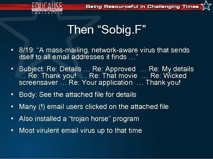 Then “Sobig. F” • 8/19: “A mass-mailing, network-aware virus that sends itself to all