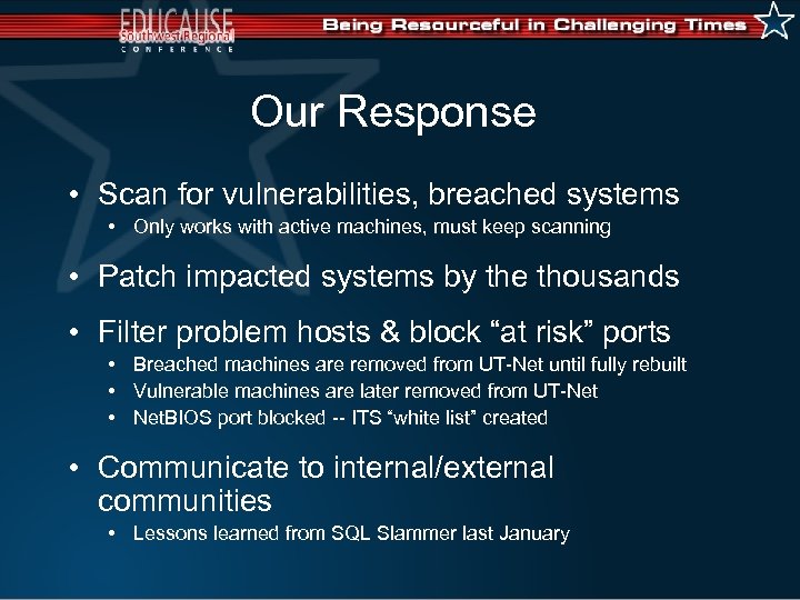 Our Response • Scan for vulnerabilities, breached systems • Only works with active machines,