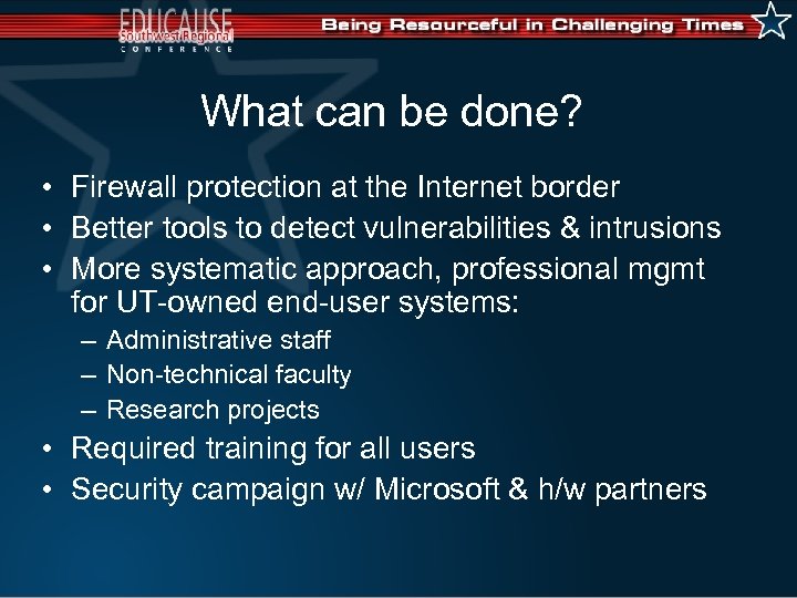 What can be done? • Firewall protection at the Internet border • Better tools