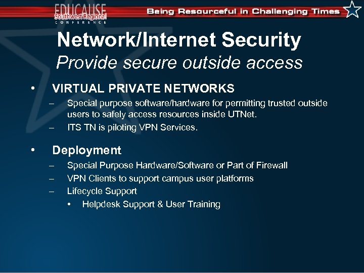 Network/Internet Security Provide secure outside access • VIRTUAL PRIVATE NETWORKS – – • Special