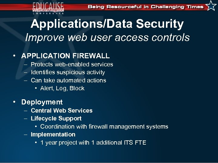 Applications/Data Security Improve web user access controls • APPLICATION FIREWALL – Protects web-enabled services