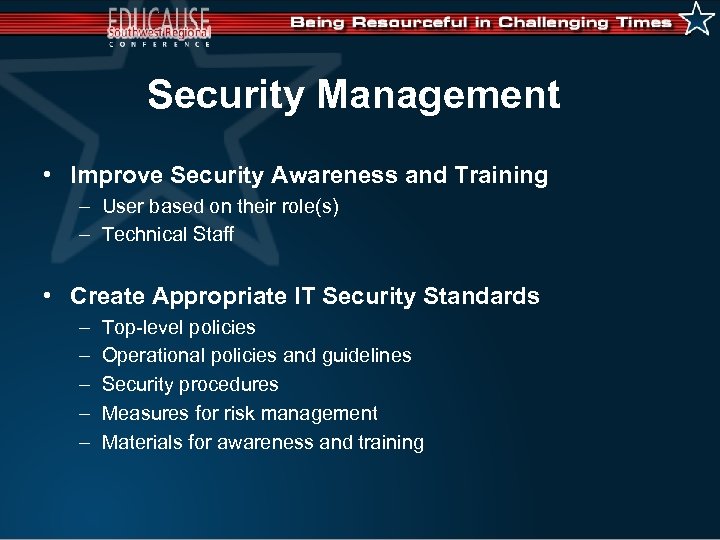 Security Management • Improve Security Awareness and Training – User based on their role(s)
