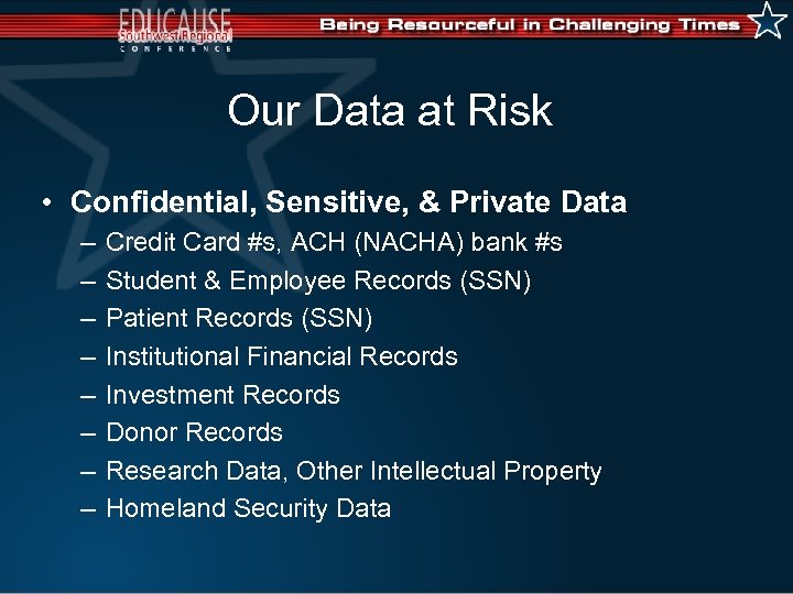 Our Data at Risk • Confidential, Sensitive, & Private Data – – – –