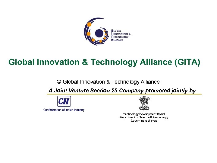 Global Innovation & Technology Alliance (GITA) © Global Innovation & Technology Alliance A Joint