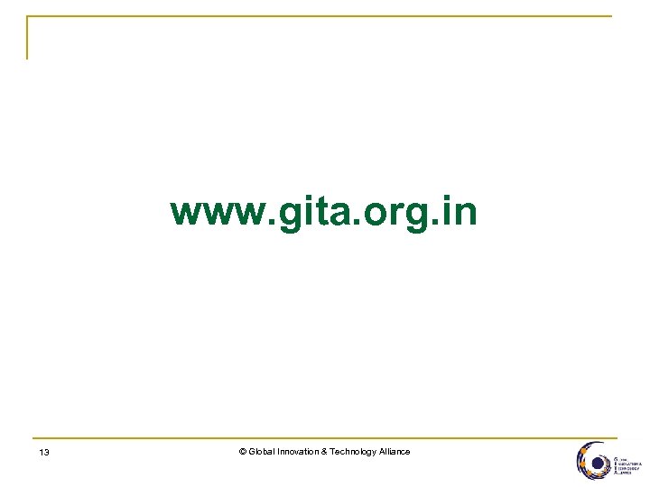 www. gita. org. in 13 © Global Innovation & Technology Alliance 