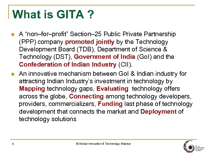 What is GITA ? n n 5 A “non–for–profit” Section– 25 Public Private Partnership