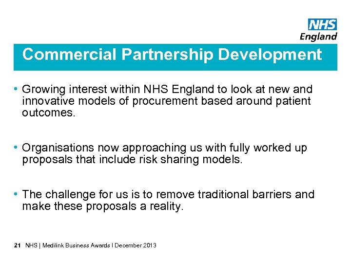 Commercial Partnership Development • Growing interest within NHS England to look at new and